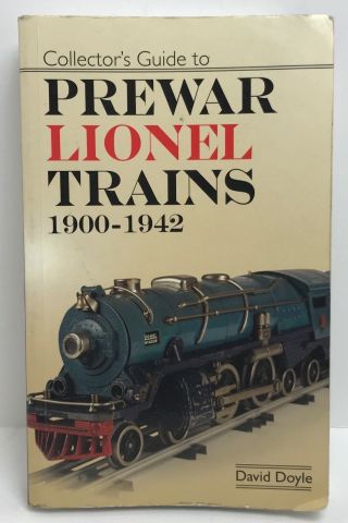 Collectors Guide To Prewar Lionel Trains 1900 - 1942 By Doyle,  David