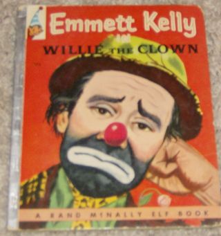 Emmett Kelly In Willie The Clown A Rand Mcnally Elf Book Dated 1957 Look