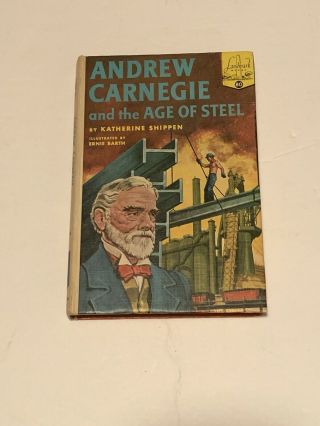 Andrew Carnegie And The Age Of Steel - Katherine Shippen 1958 Landmark 80 Hc