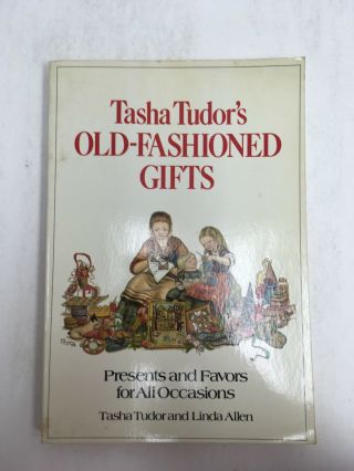 Tasha Tudor’s Old Fashioned Gifts By Tudor & Allen,  1981 1st Pb Edition