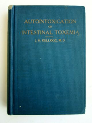 Autointoxication Or Intestinal Toxemia By John Harvey Kellogg Md 1922 Hardcover