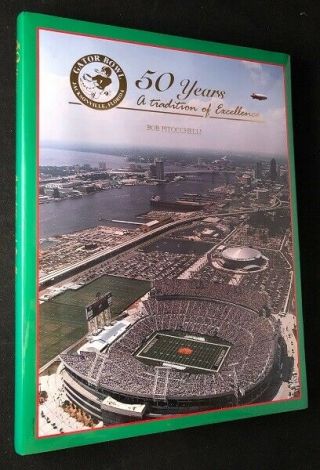 Bill Foley / The Gator Bowl 50 Years Of Tradition 1st Printing 1st Edition 1997