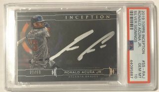 Ronald Acuna Jr.  2019 Topps Inception Silver Signings Auto 21/60 Psa 10 Gem Mt