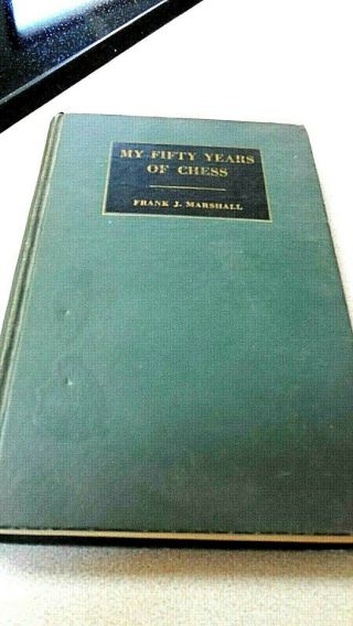 My Fifty Years Of Chess By Frank J.  Marshall 1942