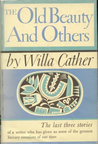 Willa Cather - The Old Beauty And Others 1948 1st.  Edition - Vg,