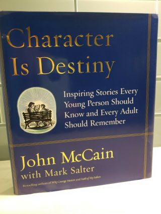 Character Is Destiny,  Signed By John Mccain,  First Edition In Dj,  2005,  Euc