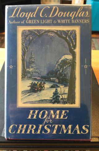 Home For Christmas - 1937 Lloyd C.  Douglas Hcdj Book Illus.  By David Hendrickson
