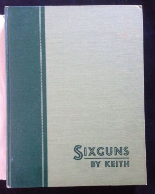 Six Guns The Standard Reference Work By Elmer Keith,  1961 Revised Edition