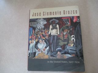 Jose Clemente Orozco In The United States 1927 - 1934