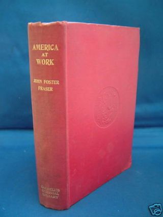 1903 America At Work By J F Fraser - Photos Hb