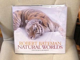 Rick Archbold Robert Bateman / Natural Worlds First Edition 1996