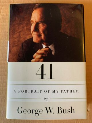 George W.  Bush Autographed 41 A Portrait Of My Father 2014 First Edition Memoir