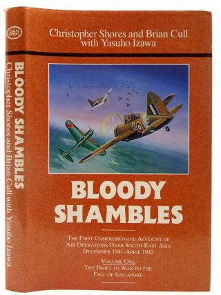 Bloody Shambles Volume One The Drift To War To The Fall Of Singapore - Shores,  C