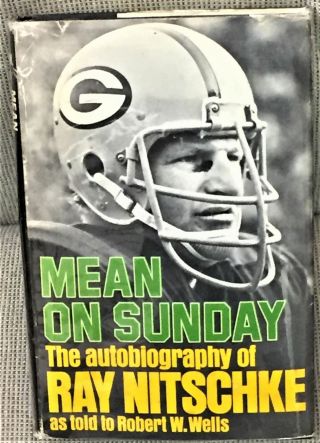 Ray Nitschke As Told To Robert W Wells / Mean On Sunday First Edition 1973