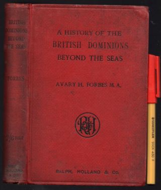 1910 1st Edition A History Of British Empire Dominions Beyond The Seas Forbes,  A