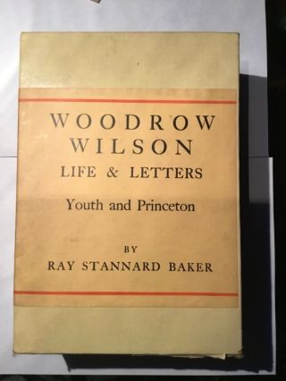 Woodrow Wilson,  Life & Letters By Ray Baker (1927,  Hardback)