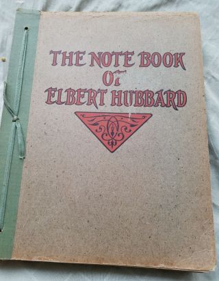 The Notebook Of Elbert Hubbard,  1927 / By The Roycrofters