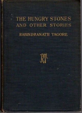 Rabindranath Tagore / The Hungry Stones And Other Stories 1916 First Printing