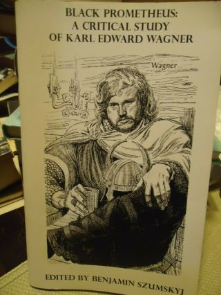 Black Prometheus - A Critical Study Of Karl Edward Wagner -