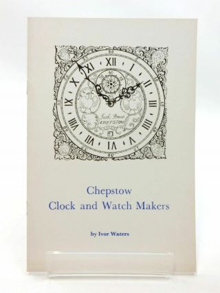Chepstow Clock And Watch Makers - Waters,  Ivor.  Illus.  By Waters,  Mercedes
