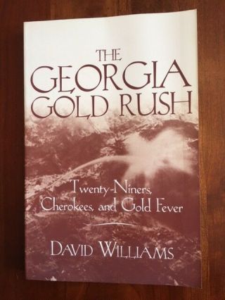 Georgia Gold Rush: Twenty - Niners,  Cherokees & Gold Fever,  Indians,  Dahlonega,  Ga