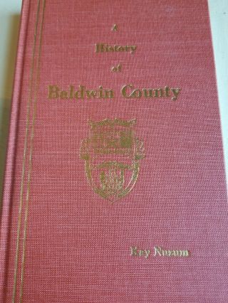 A History Of Baldwin County - Kay Nuzum 2nd Ed.  Alabama History Book 1979