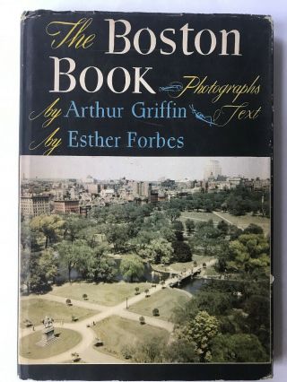 The Boston Book Arthur Griffin & Esther Forbes Hc Dj 1947 1st Ed Illus Very Good