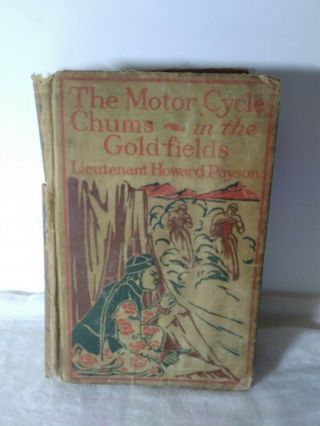 Vintage Book The Motor Cycle Chums In The Goldfields Lt.  Howard Payson Hc 1912