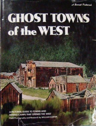 Ghost Towns Of The West - William Carter