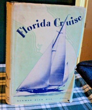 Florida Cruise By Norman Allen Hill Hc 1945 Boating Guide Miami Keys Pensacola