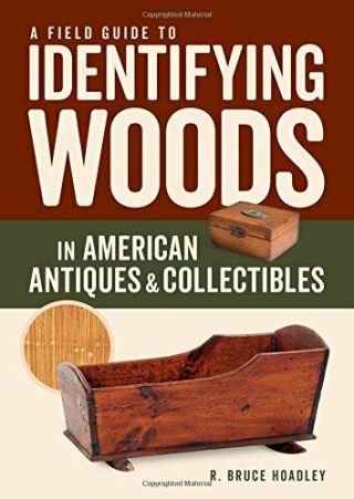 - A Field Guide To Identifying Woods In American Antiques & Collectibles