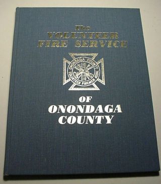 1976 Hardcover Book: " The Volunteer Fire Service Of Onondaga County " York