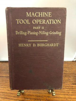 1947 Machine Tool Operation Part 2 - Drilling - Planing By Burghardt