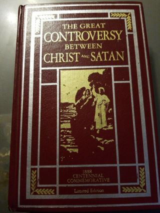 The Great Controversy Between Christ And Satan Centennial Limited Edition.