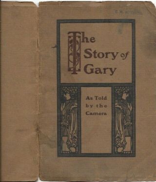 The Story Of Gary Indiana 1908 History Book 26 Photos Us Steel Uss Rare