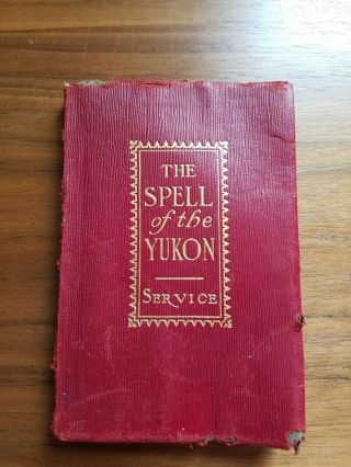 Antique The Spell Of The Yukon By Robert Service 1907
