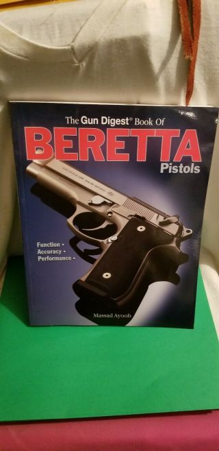 Gun Digest Book Of Beretta Pistols: Function,  Accuracy,  Performance Massad Ayoob