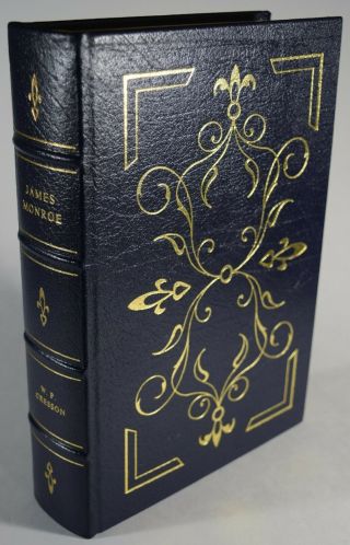 James Monroe By W P Cresson - Easton Press - Library Of The Presidents