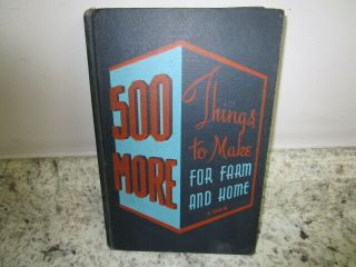 500 More Things To Make For Farm And Home,  Glen Cook 1944 Homestead Sustainable