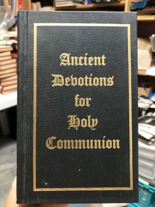Ancient Devotions For Holy Communion Eastern Western Liturgical Sources Catholic