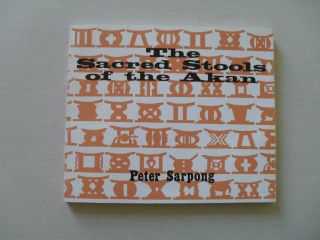 The Sacred Stools Of The Akan By Peter Sarpong - 2nd Ed. ,  Ghana Publishing,  1990