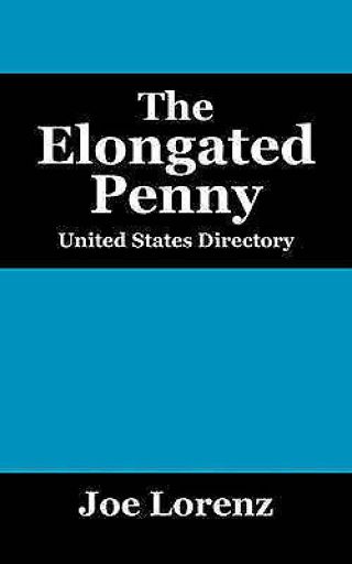 The Elongated Penny: United States Directory By Lorenz,  Joe