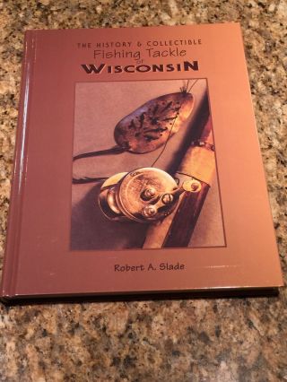 The History & Collectible Fishing Tackle Of Wisconsin Signed Collectors Dream