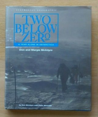 Two Below Zero: A Year Alone In Antartica (1st Ed Hb 1996) Isbn 9781862760189
