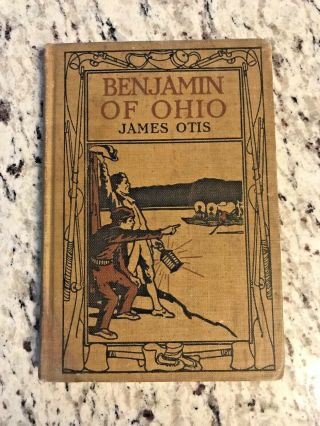 1912 Antique History Book " Benjamin Of Ohio: Settlement Of Marietta Ohio "