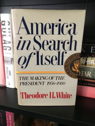 Theodore H.  White Signed America In Search Of Itself 1st Ed.  Hc