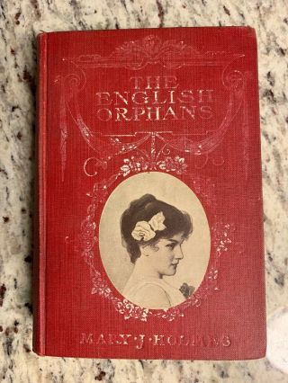 Circa 1900 Antique Book " The English Orphans "