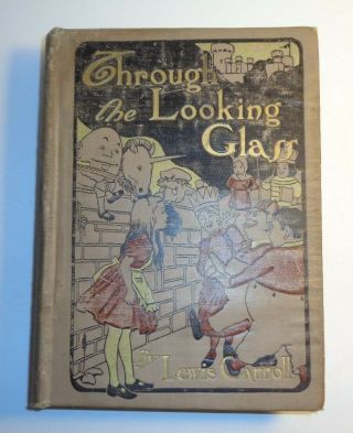 " Through The Looking Glass " By Lewis Carroll,  W/ills By M.  L.  Kirk & John Tenniel