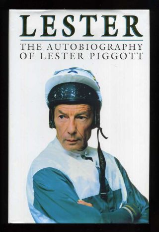 Lester: The Autobiography Of Lester Piggott; Signed 1st/1st