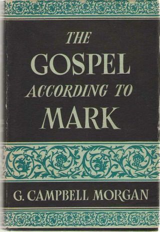The Gospel According To Mark By G.  Campbell Morgan - Hardback In Dust Jacket